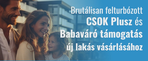 Brutálisan felturbózott CSOK Plusz és Babaváró támogatás új lakás vásárlásához